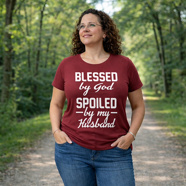 Blessed by God, Spoiled by My Husband - Deep Red