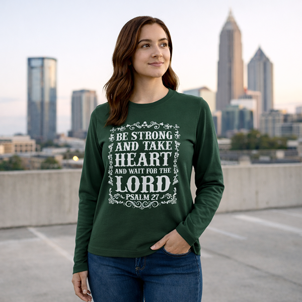 Be Strong and Take Heart - Forest Green