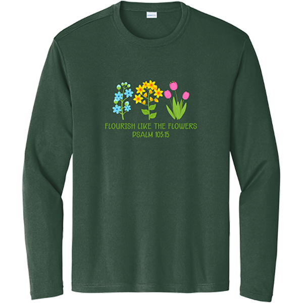 Flourish Like the Flowers (Psalm 103:15) - Forest Green