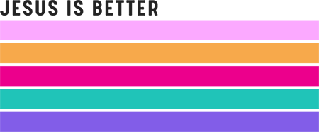 Jesus Is Better