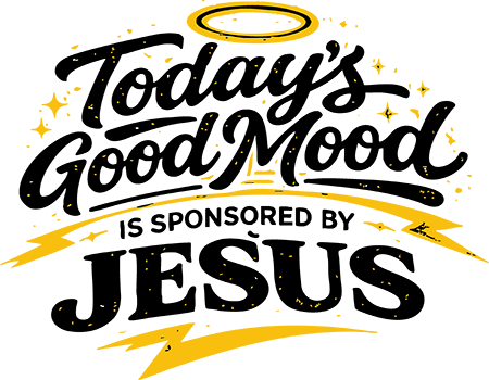 Jesus Sponsored My Good Mood