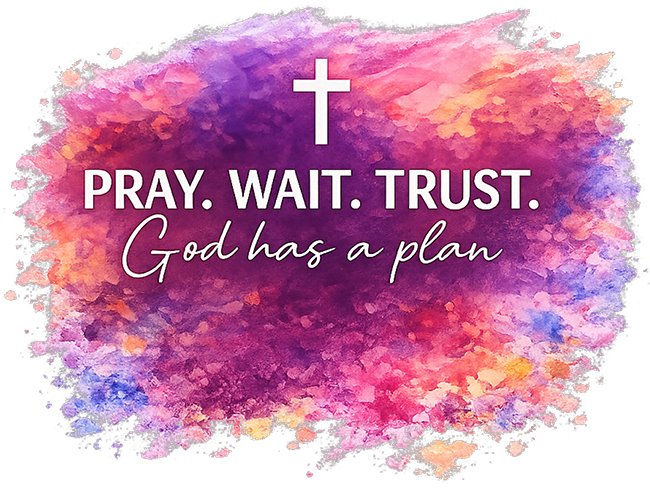 Pray Wait Trust